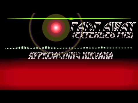 Approaching Nirvana – Fade Away (Extended Mix)