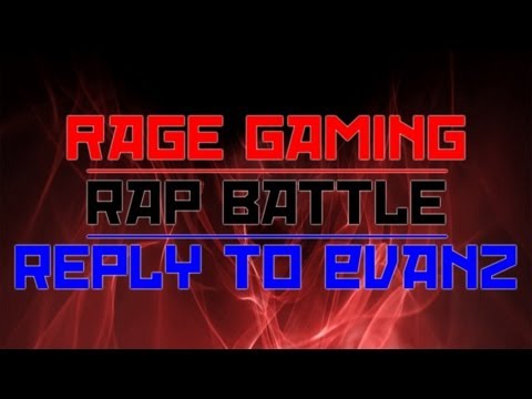 RageGaming Rap Battle Reply to Evanz!
